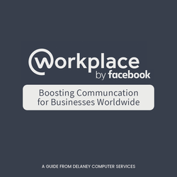 Workplace by Facebook Boosts Communication for Businesses Worldwide